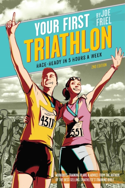 Your First Triathlon, 2nd Ed. : Race-Ready in 5 Hours a Week, Paperback / softback Book