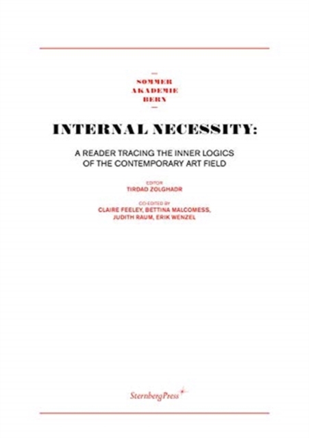 Internal Necessity - A Reader Tracing the Inner Logics of the Contemporary Art Field, Paperback / softback Book