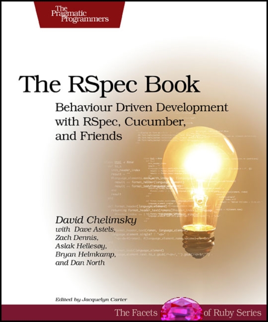 RSpec Book : Behaviour Driven Development with Rspec, Cucumber, and Friends, Paperback / softback Book
