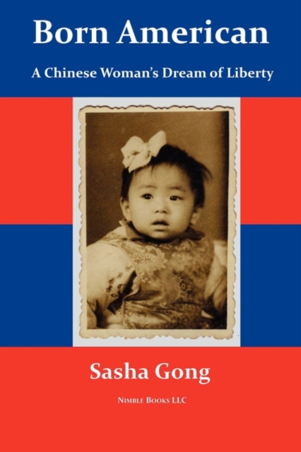 Born American : A Chinese Woman's Dream of Liberty, Paperback / softback Book