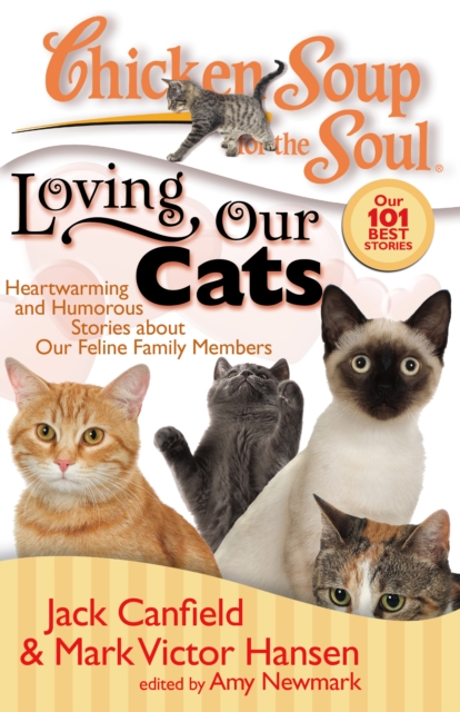 Chicken Soup for the Soul: Loving Our Cats : Heartwarming and Humorous Stories about our Feline Family Members, Paperback / softback Book