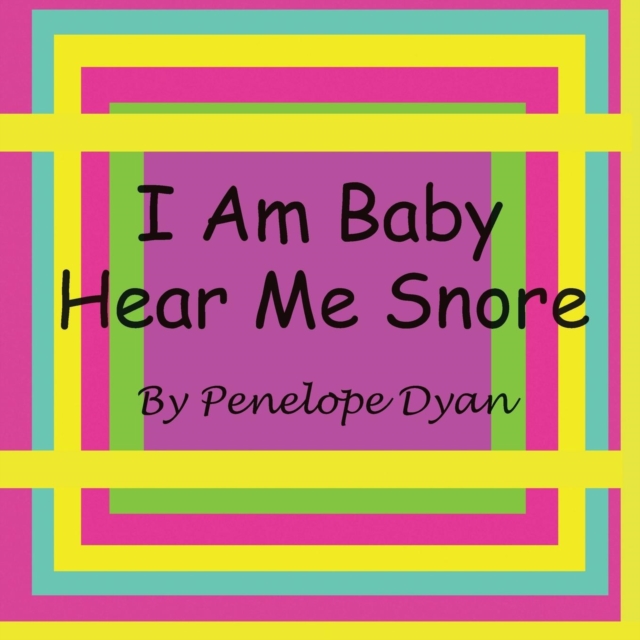 I Am Baby---Hear Me Snore, Paperback / softback Book