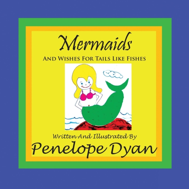 Mermaids And Wishes For Tails Like Fishes, Paperback / softback Book