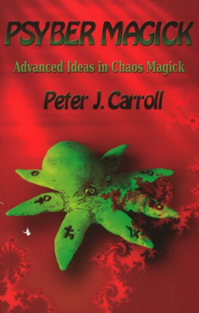 Psybermagick : Advanced Ideas in Chaos Magick: Revised Edition, Paperback / softback Book