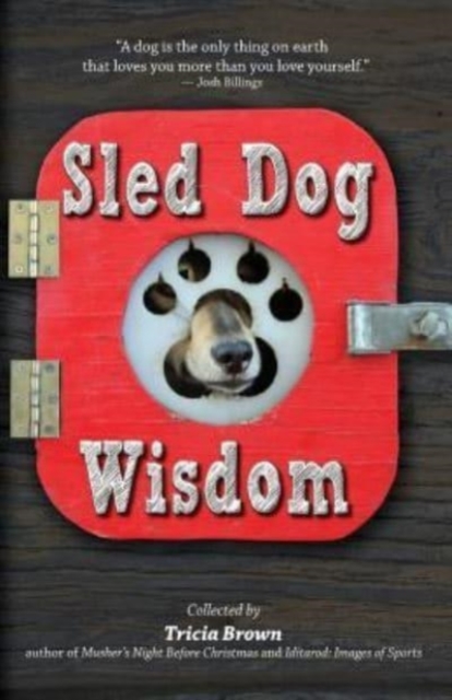 Sled Dog Wisdom : Humorous and Heartwarming Tales of Alaska's Mushers, Rev. 2nd Ed, Paperback / softback Book