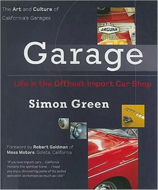 Garage: Life in the Offbeat Import Car Shop : The Art and Culture of California's Garages, Paperback / softback Book