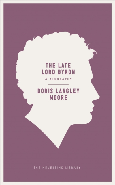 The Late Lord Byron : A Biography, Paperback / softback Book