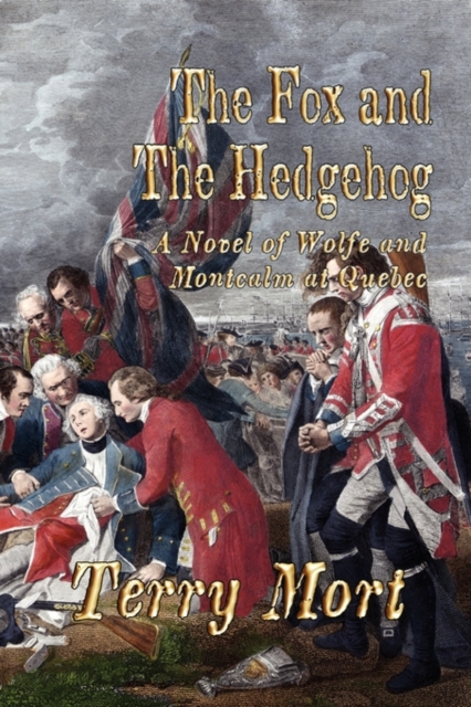 THE Fox and the Hedgehog : A Novel of Wolfe and Montcalm at Quebec, Paperback / softback Book