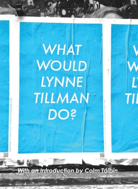 What Would Lynne Tillman Do?, Paperback / softback Book