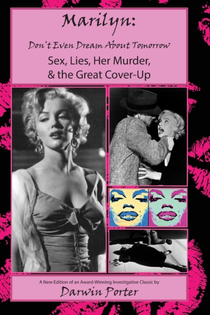 MARILYN, Don't Even Dream About Tomorrow : Sex, Lies, Her Murder, and the Great Cover-Up, Paperback / softback Book