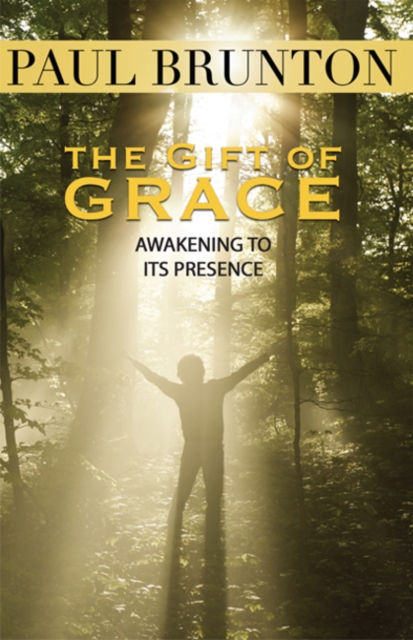 Gift of Grace : Awakening to Its Presence, Paperback / softback Book
