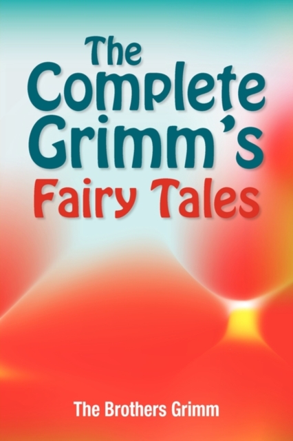 The Complete Grimm's Fairy Tales, Paperback / softback Book