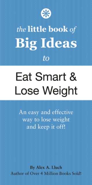 The Little Book of Big Ideas to Eat Smart and Lose Weight, Paperback / softback Book
