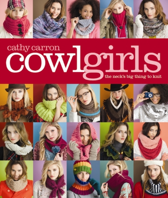 Cowl Girls : The Neck's Big Thing to Knit, Paperback / softback Book