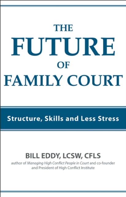 The Future of Family Court : Skills Structure and Less Stress, Paperback / softback Book