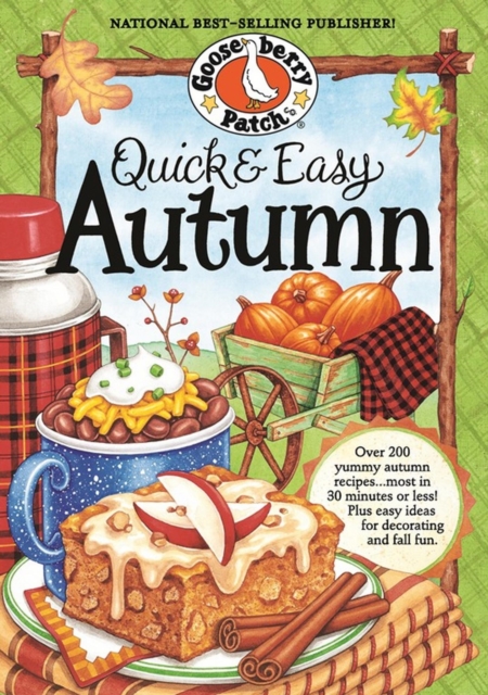 Quick & Easy Autumn Recipes : More than 200 Yummy, Family-Friendly Recipes for Fall...Most in 30 Minutes or Less!, EPUB eBook