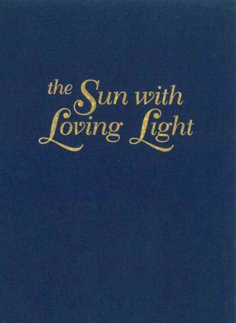 The Sun with Loving Light, Hardback Book