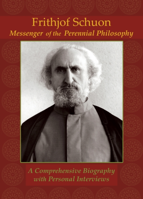 Frithjof Schuon: Messenger of the Perennial Philosophy (2 Disc DVD Set) : A Comprehensive Biography with Personal Interviews, Digital Book