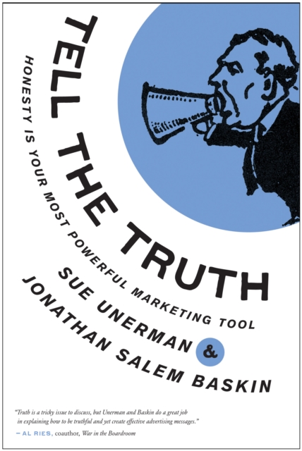 Tell The Truth : Honesty Is Your Most Powerful Marketing Tool, Hardback Book