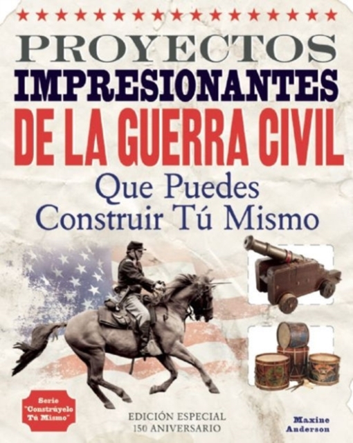 PROYECTOS IMPRESIONANTES DE LA GUERRA CIVIL : Que Puedes Construir Tu Mismo, Paperback / softback Book