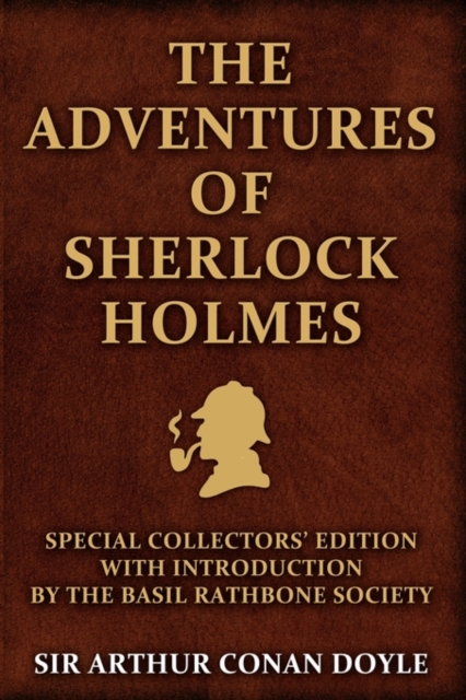 The Adventures of Sherlock Holmes : Special Collectors Edition: with an Introduction by The Basil Rathbone Society, Paperback / softback Book