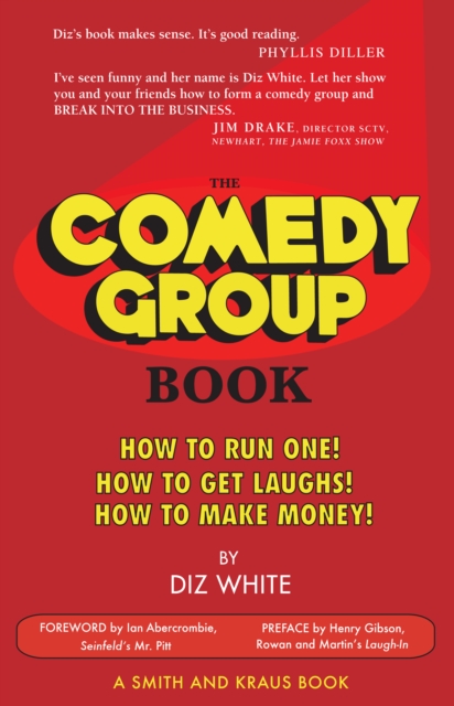 The Comedy Group Book : How to Run One!  How to Get Laughs!  How to Make Money!, EPUB eBook