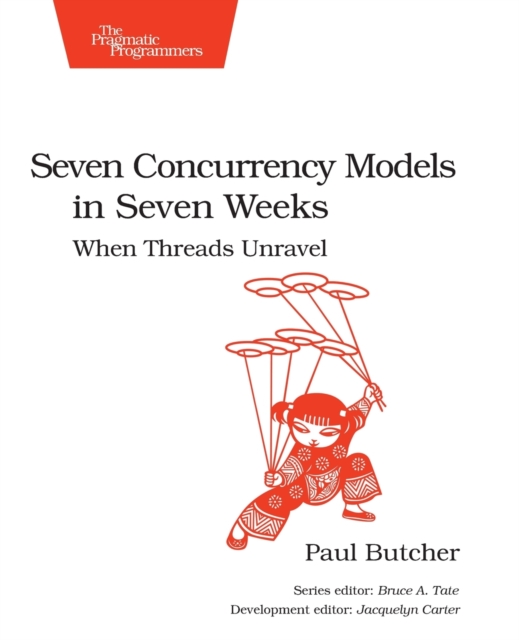 Seven Concurrency Models in Seven Weeks : When Threads Unravel, Paperback / softback Book