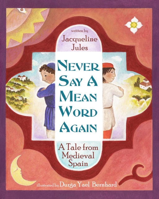 Never Say a Mean Word Again : A Tale from Medieval Spain, Hardback Book