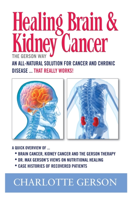 Healing Brain and Kidney Cancer - The Gerson Way, Paperback / softback Book