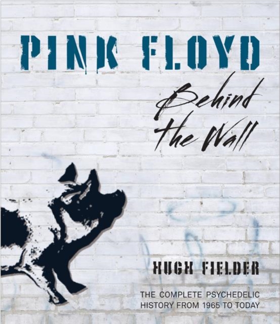 Pink Floyd : Behind the Wall, Hardback Book