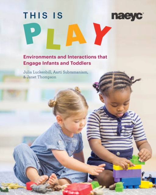 This is Play : Environments and Interactions that Engage Infants and Toddlers, Paperback / softback Book