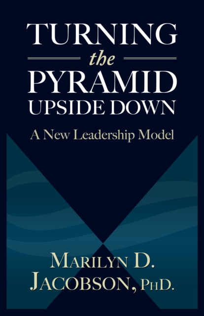 Turning the Pyramid Upside Down : A New Leadership Model, EPUB eBook