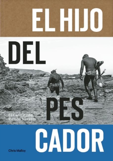El Hijo Del Pescador : El Espiritu de Ramon Navarro, Paperback / softback Book