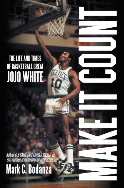 Make It Count : The Life and Times of Basketball Great Jojo White, EPUB eBook