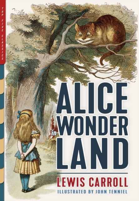 Alice in Wonderland (Illustrated) : Alice's Adventures in Wonderland, Through the Looking-Glass, and the Hunting of the Snark, Hardback Book