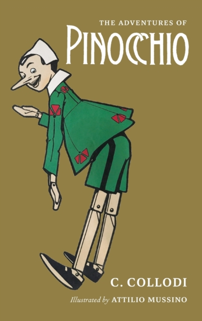The Adventures of Pinocchio : Illustrated by Attilio Mussino, Hardback Book