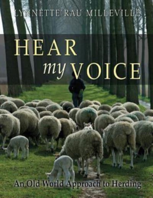 Hear my Voice : An Old World Approach to Herding, Paperback / softback Book