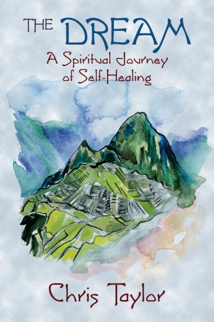 The Dream : A Spiritual Journey of Self-Healing, Paperback / softback Book