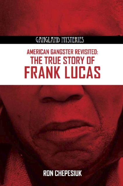American Gangster Revisited : The True Story of Frank Lucas, Paperback Book