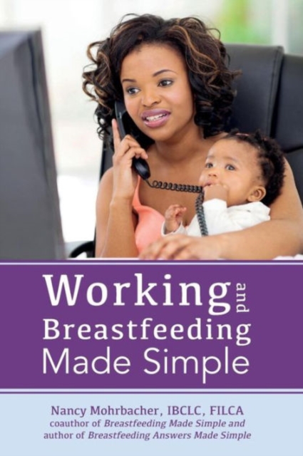 Working and Breastfeeding Made Simple, Paperback / softback Book