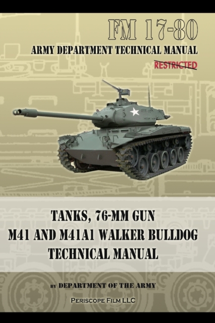 Tanks, 76-MM Gun M41 and M41A1 Walker Bulldog : FM 17-80, Paperback / softback Book