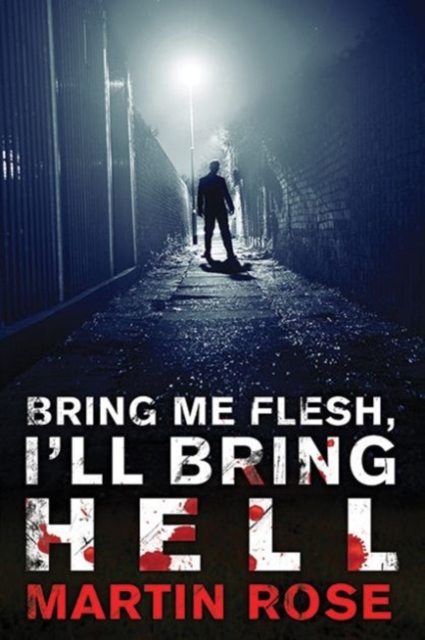 Bring Me Flesh, I'll Bring Hell : A Horror Novel, Paperback / softback Book