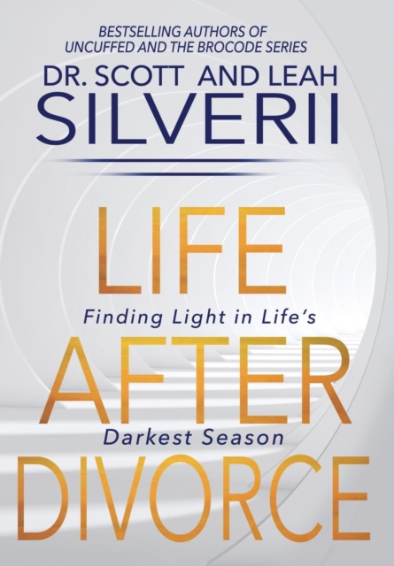 Life After Divorce : Finding Light In Life's Darkest Season, Hardback Book