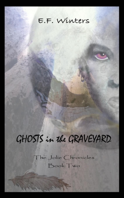 Ghosts in the Graveyard : The Jolie Chronicles Book Two, Paperback / softback Book