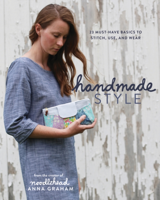Handmade Style : 24 Must-Have Basics to Stitch, Use, and Wear, Paperback / softback Book