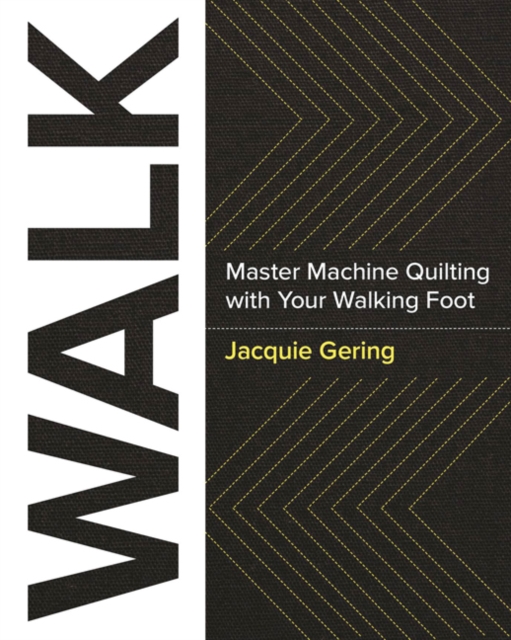 Walk : Master Machine Quilting with Your Walking Foot, Paperback / softback Book