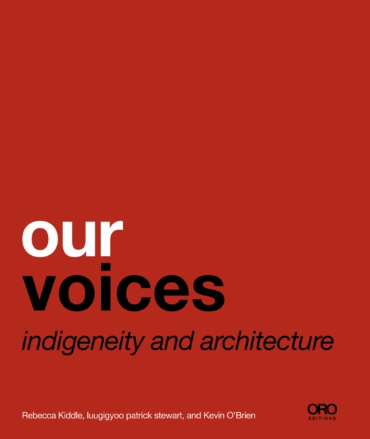 Our Voices : Indigeneity and Architecture, Paperback / softback Book