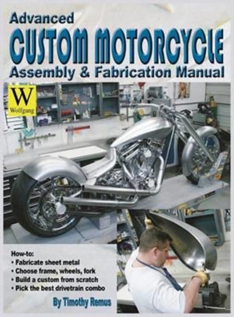 Advanced Custom Motorcycle Assembly & Fabrication, Hardback Book