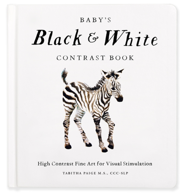 Baby's Black and White Contrast Book : High-Contrast Art for Visual Stimulation at Tummy Time, Board book Book
