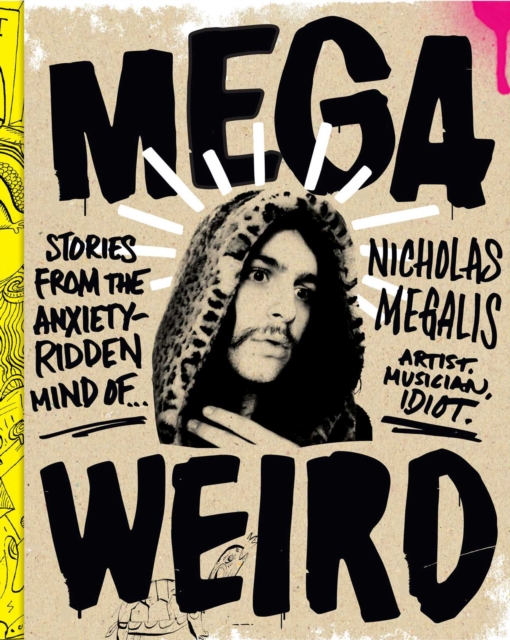 Mega Weird : Stories from the Anxiety-Ridden Mind of Nicholas Megalis, EPUB eBook